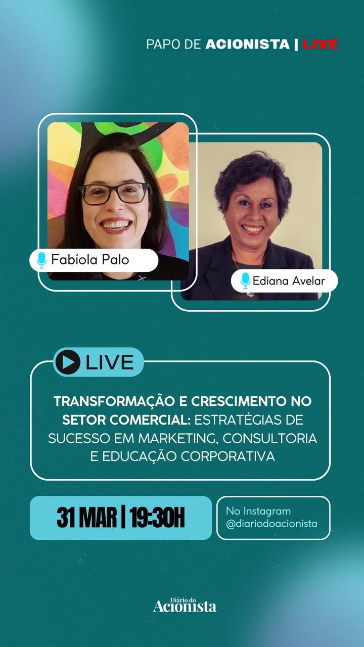 Programa ‘Papo de Acionista’, mediado por Ediana Avelar, recebe Fabíola Palo em edição de março